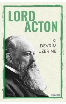 İki Devrim Üzerine - Lord Acton - Liberus
