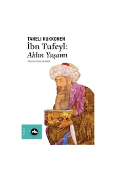 İbn Tufeyl: Aklın Yaşamı - Taneli Kukkonen - VakıfBank Kültür Yayınları İbn Tufeyl: Aklın Yaşamı - Taneli Kukkonen - VakıfBank Kültür Yayınları