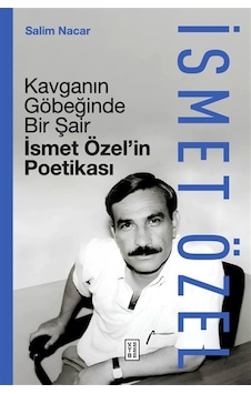Kavganın Göbeğinde Bir Şair Ciltli & İsmet Özel'in Poetikası...