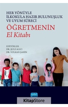 Her Yönüyle İlkokula Hazır Bulunuşluk ve Uyum Süreci: Öğretmenin El Kitabı - Nobel Akademik Yayıncılık Her Yönüyle İlkokula Hazır Bulunuşluk ve Uyum Süreci: Öğretmenin El Kitabı - Nobel Akademik Yayıncılık