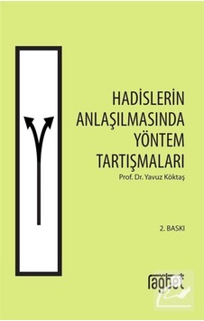 Hadislerin Anlaşılmasında Yöntem Tartışmaları - Yavuz Köktaş - Rağbet Yayınları Hadislerin Anlaşılmasında Yöntem Tartışmaları - Yavuz Köktaş - Rağbet Yayınları