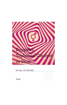 Duygular Toplumsal Cinsiyet ve Stres - Gül Eser - Beta Yayınları Duygular Toplumsal Cinsiyet ve Stres - Gül Eser - Beta Yayınları