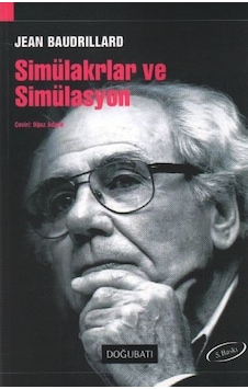 Simülakrlar ve Simülasyon - Jean Baudrillard - Doğu Batı Yayınları Simülakrlar ve Simülasyon - Jean Baudrillard - Doğu Batı Yayınları