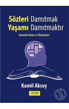 Sözleri Damıtmak Yaşamı Damıtmaktır