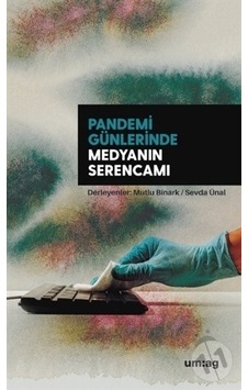 Pandemi Günlerinde Medyanın Serencamı- UM:AG Araştımacı Gazetecilik Vakfı Pandemi Günlerinde Medyanın Serencamı- UM:AG Araştımacı Gazetecilik Vakfı