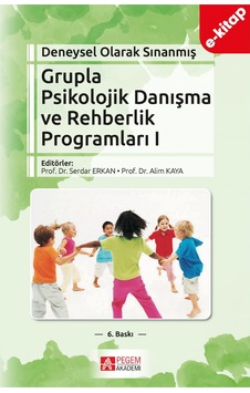 Deneysel Olarak Sınanmış Grupla Psikolojik Danışma Ve Rehberlik Programları I. Cilt E-kitap Deneysel Olarak Sınanmış Grupla Psikolojik Danışma Ve Rehberlik Programları I. Cilt E-kitap