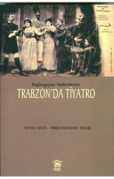 Başlangıçtan Halkevlerine Trabzon'da Tiyatro / Veysel Usta