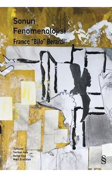 Sonun Fenomenolojisi - Franco Bifo Berardi - Everest Yayınları