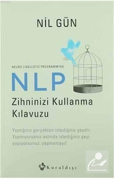 Nlp Zihninizi Kullanma Kılavuzu - Neuro Linguistic Programming... Nlp Zihninizi Kullanma Kılavuzu - Neuro Linguistic Programming...