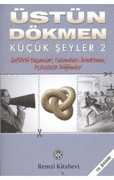 Küçük Şeyler 2 - Üstün Dökmen - Remzi Kitabevi 10.Baskı Küçük Şeyler 2 - Üstün Dökmen - Remzi Kitabevi 10.Baskı