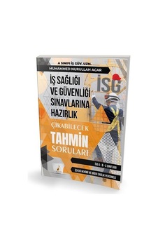 İş Sağlığı ve Güvenliği İSG Sınavlarına Hazırlık - Çıkabilecek Tahmin Soruları - Muhammed Nurullah Acar - Pelikan Yayınları İş Sağlığı ve Güvenliği İSG Sınavlarına Hazırlık - Çıkabilecek Tahmin Soruları - Muhammed Nurullah Acar - Pelikan Yayınları