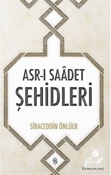 Asr -ı Saadet Şehidleri  - Siraceddin Önlüer  - Semerkand Yayınları