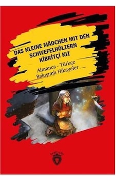 Das Kleine Madchen Mit Den Schwefelhölzern-Kibritçi Kız-Almanca-Türkçe Bakışımlı Hikayeler - Hans Christian Andersen - Dorlion Yayınevi Das Kleine Madchen Mit Den Schwefelhölzern-Kibritçi Kız-Almanca-Türkçe Bakışımlı Hikayeler - Hans Christian Andersen - Dorlion Yayınevi