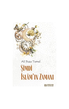 Şimdi İslam'ın Zamanı - Ali Rıza Temel 9786254400353