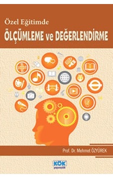 Özel Egitimde Ölçümleme ve Değerlendirme - Mehmet Özyürek - Kök Yayıncılık