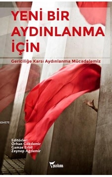 Yeni Bir Aydınlanma İçin; Gericiliğe Karşı Aydınlanma Mücadelemiz Yeni Bir Aydınlanma İçin; Gericiliğe Karşı Aydınlanma Mücadelemiz