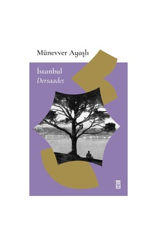 Istanbul Dersaadet - Münevver Ayaşlı - Timaş Yayınları Istanbul Dersaadet - Münevver Ayaşlı - Timaş Yayınları