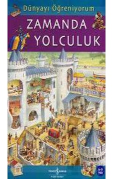 Dünyayı Öğreniyorum - Zamanda Yolculuk - Emma Godfrey - İş Bankası Kültür Yayınları Dünyayı Öğreniyorum - Zamanda Yolculuk - Emma Godfrey - İş Bankası Kültür Yayınları