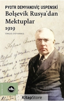 Bolşevik Rusya'Dan Mektuplar (1919) / Pyotr Demianovich Ouspensky Bolşevik Rusya'Dan Mektuplar (1919) / Pyotr Demianovich Ouspensky