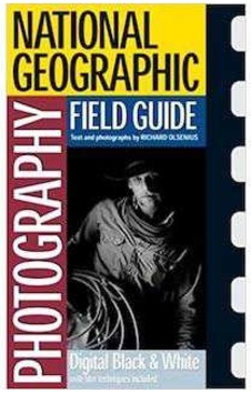 Photography Field Guide: Digital Black And White National Geographic Photography Field Guides