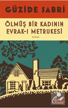 Ölmüş Bir Kadının Evrak-I Metrukesi / Güzide Sabri N11.7087 Ölmüş Bir Kadının Evrak-I Metrukesi / Güzide Sabri N11.7087