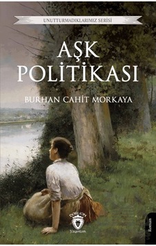 Aşk Politikası Dorlion Yayınları Burhan Cahit Morkaya Aşk Politikası Dorlion Yayınları Burhan Cahit Morkaya