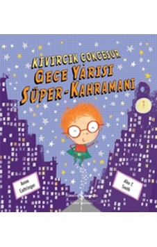 Kıvırcık Çok Cesur Gece Yarısı Süper-Kahramanı - Anne Cottringer - İş Bankası Kültür Yayınları Kıvırcık Çok Cesur Gece Yarısı Süper-Kahramanı - Anne Cottringer - İş Bankası Kültür Yayınları