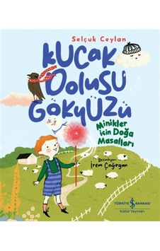 Kucak Dolusu Gökyüzü / Minikler İçin Doğa Masalları / Selçuk C... Kucak Dolusu Gökyüzü / Minikler İçin Doğa Masalları / Selçuk C...