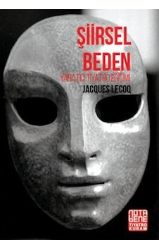 Şiirsel Beden - Yaratıcı Tiyatro Eğitimi - Jacquer Lecoq - Nota Bene Yayınları Şiirsel Beden - Yaratıcı Tiyatro Eğitimi - Jacquer Lecoq - Nota Bene Yayınları
