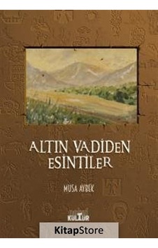 Altın Vadiden Esintiler - Musa Aybek - Nobel Kültür Altın Vadiden Esintiler - Musa Aybek - Nobel Kültür
