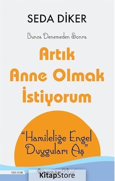 Artık Anne Olmak İstiyorum - Seda Diker