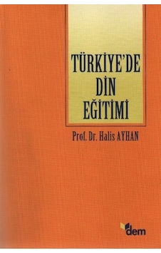 Türkiyede Din Eğitimi Halis Ayhan Türkiyede Din Eğitimi Halis Ayhan