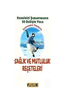 Sağlık ve Mutluluk Reçeteleri / Stephanie Tourles Sağlık ve Mutluluk Reçeteleri / Stephanie Tourles