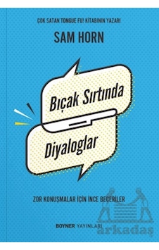 Bıçak Sırtında Diyaloglar - Zor Konuşmalar İçin İnce Beceriler Bıçak Sırtında Diyaloglar - Zor Konuşmalar İçin İnce Beceriler