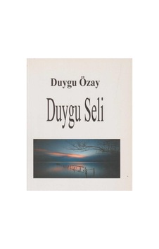 Duygu Seli Şiirler - Duygu Özay İlk Baskı 2017 Duygu Seli Şiirler - Duygu Özay İlk Baskı 2017