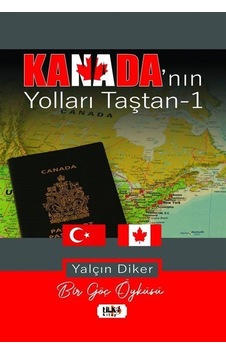 Kanada'nın Yolları Taştan - 1 - Yalçın Diker - Tilki Kitap Kanada'nın Yolları Taştan - 1 - Yalçın Diker - Tilki Kitap