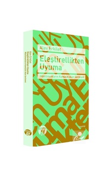 Eleştirellikten Uyuma / Alev Erkilet Eleştirellikten Uyuma / Alev Erkilet