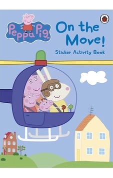 Peppa Pig: On the Move! Sticker Activity Book - Ladybird - Ladybirds Peppa Pig: On the Move! Sticker Activity Book - Ladybird - Ladybirds
