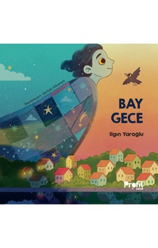 Bay Gece Resimli Çocuk Kitabı Ilgın Yaroğlu Bay Gece Resimli Çocuk Kitabı Ilgın Yaroğlu