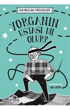 Yorganın Ustası mı Olur? Kaybolan Meslekler - Gül Çetin - Kronik Kitap Yorganın Ustası mı Olur? Kaybolan Meslekler - Gül Çetin - Kronik Kitap