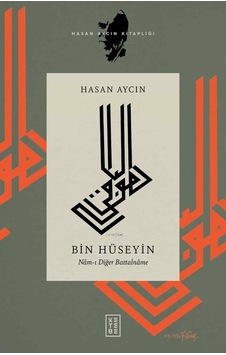 Bin Hüseyin: Nam-ı Diğer Battalname - Hasan Aycın - Ketebe Bin Hüseyin: Nam-ı Diğer Battalname - Hasan Aycın - Ketebe