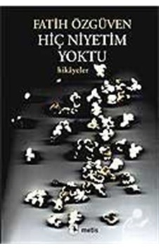 Hiç Niyetim Yoktu - Avrupa Hikayeleri - Fatih Özgüven - Metis Yayınları Hiç Niyetim Yoktu - Avrupa Hikayeleri - Fatih Özgüven - Metis Yayınları