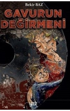 Gavurun Değirmeni - Bekir Baz - Yade Kitap Gavurun Değirmeni - Bekir Baz - Yade Kitap