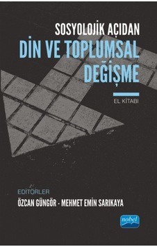 Sosyolojik Açıdan Din ve Toplumsal Değişme El Kitabı - Nobel Akademik Yayıncılık Sosyolojik Açıdan Din ve Toplumsal Değişme El Kitabı - Nobel Akademik Yayıncılık