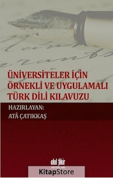 Üniversiteler için Örnekli ve Uygulamalı Türk Dili Kılavuzu - Akıl Fikir Yayınları Üniversiteler için Örnekli ve Uygulamalı Türk Dili Kılavuzu - Akıl Fikir Yayınları