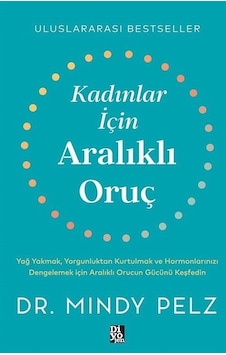 Kadınlar İçin Aralıklı Oruç - Mindy Pelz - Diyojen Yayıncılık Kadınlar İçin Aralıklı Oruç - Mindy Pelz - Diyojen Yayıncılık
