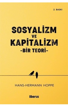 Sosyalizm Ve Kapitalizm / Hans Hermann Hoppe 9786057131348 Sosyalizm Ve Kapitalizm / Hans Hermann Hoppe 9786057131348