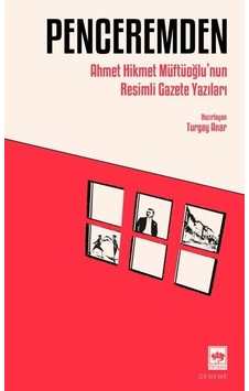 Penceremden - Ahmet Hikmet Müftüoğlu'nun Resimli Gazete Yazıları - Ahmet Hikmet Müftüoğlu - Ötüken Neşriyat Penceremden - Ahmet Hikmet Müftüoğlu'nun Resimli Gazete Yazıları - Ahmet Hikmet Müftüoğlu - Ötüken Neşriyat