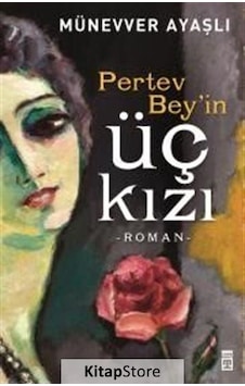 Kitapstore Pertev Bey'In Üç Kızı / Münevver Ayaşlı Kitapstore Pertev Bey'In Üç Kızı / Münevver Ayaşlı