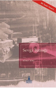Sevgi Tutsağı / Güney Dinç